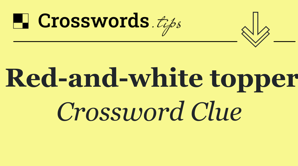 Red and white topper