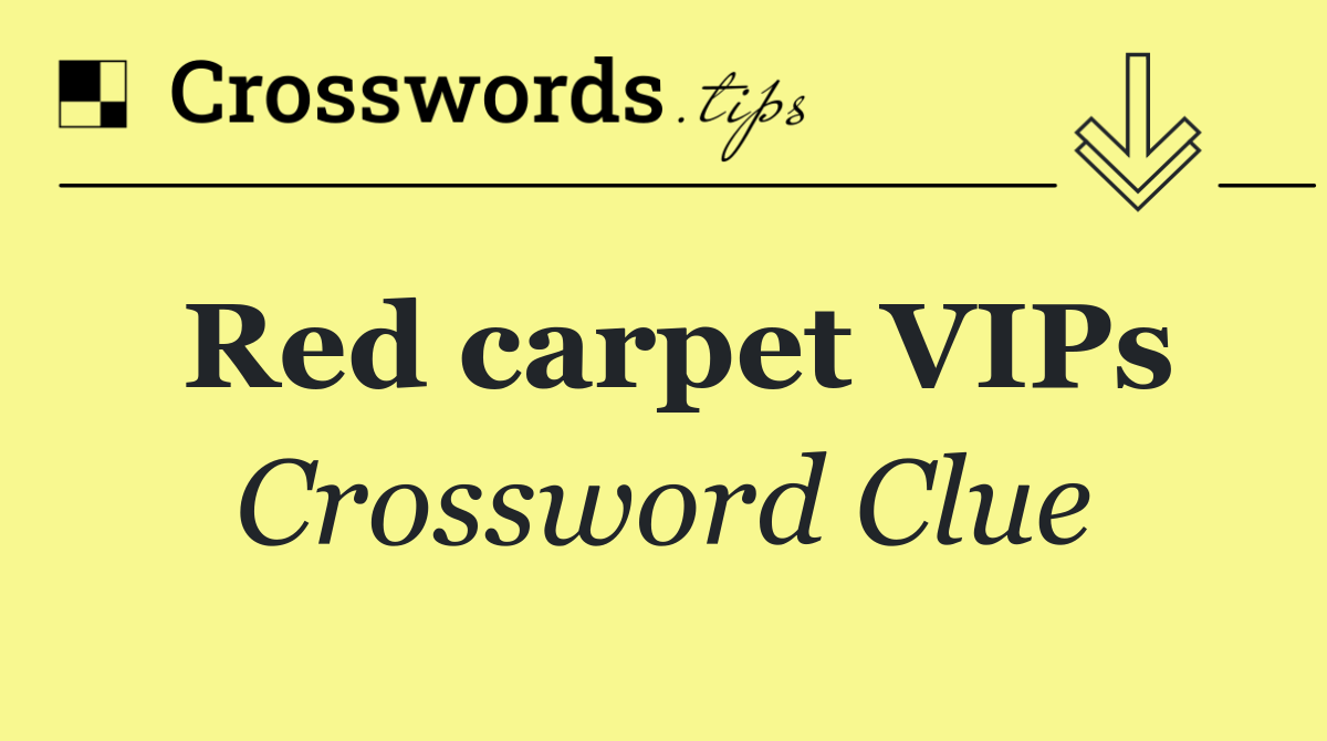 Red carpet VIPs