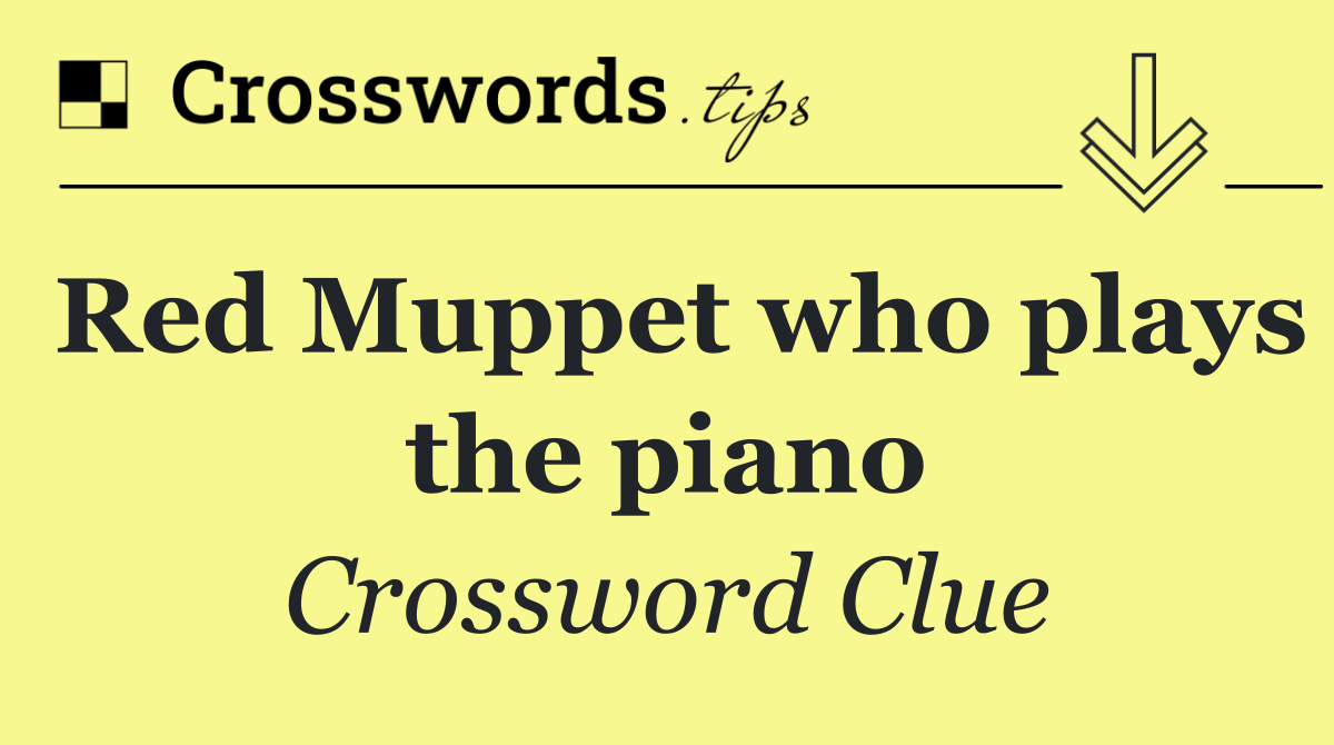 Red Muppet who plays the piano