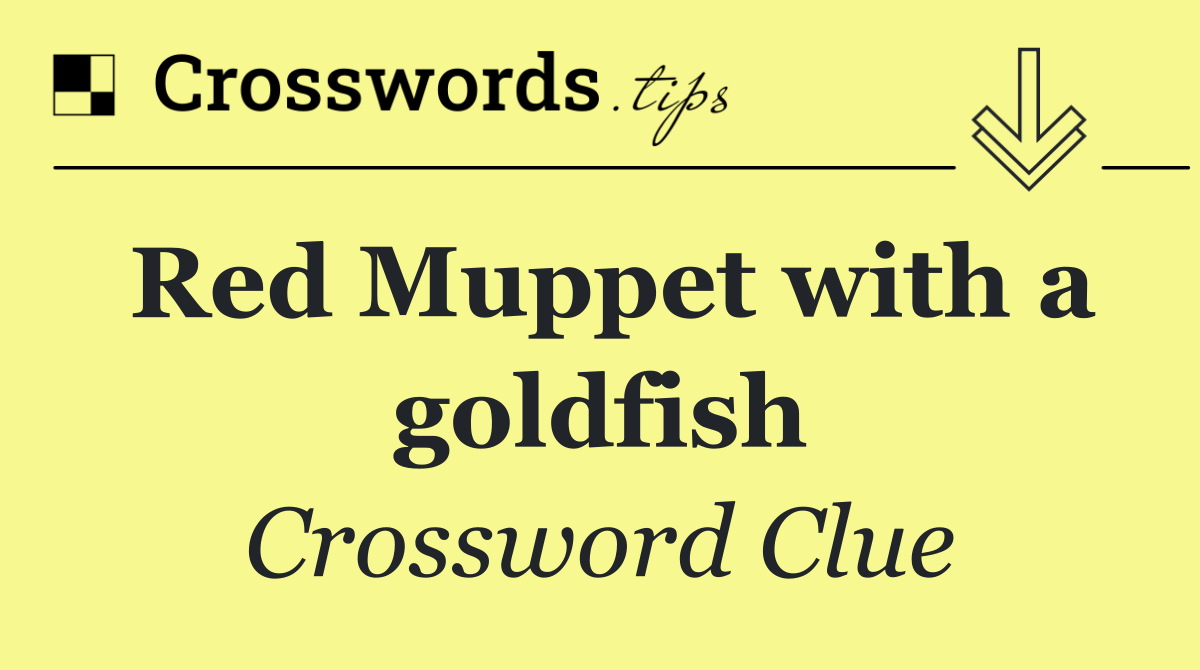 Red Muppet with a goldfish