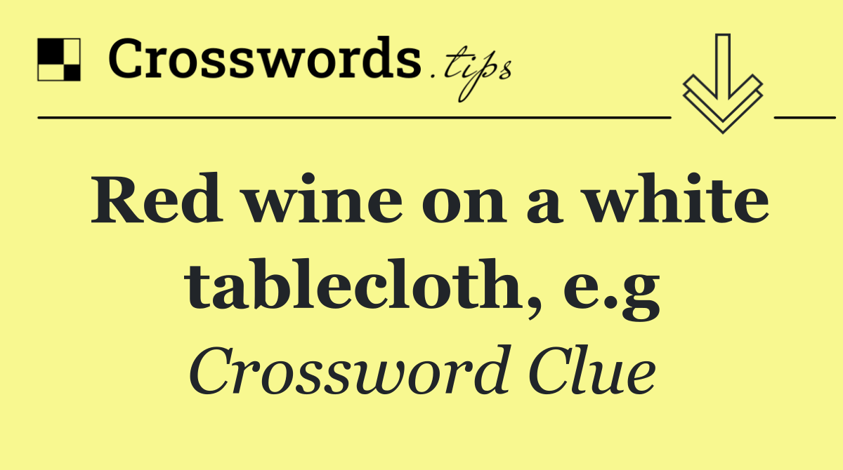 Red wine on a white tablecloth, e.g