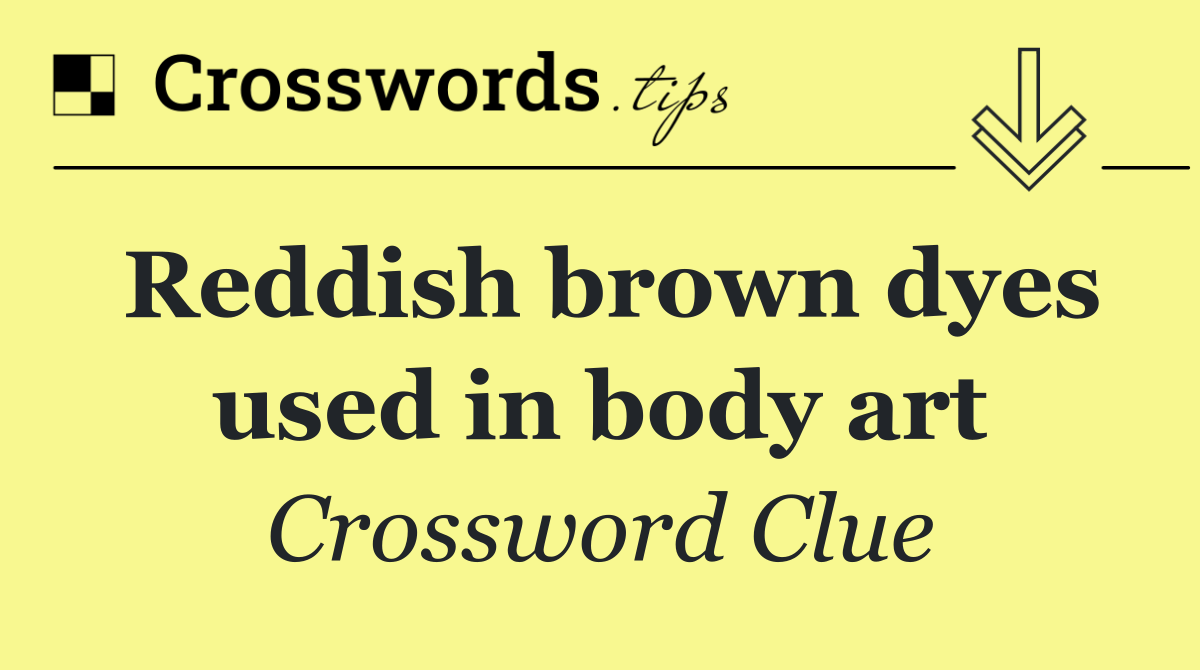 Reddish brown dyes used in body art