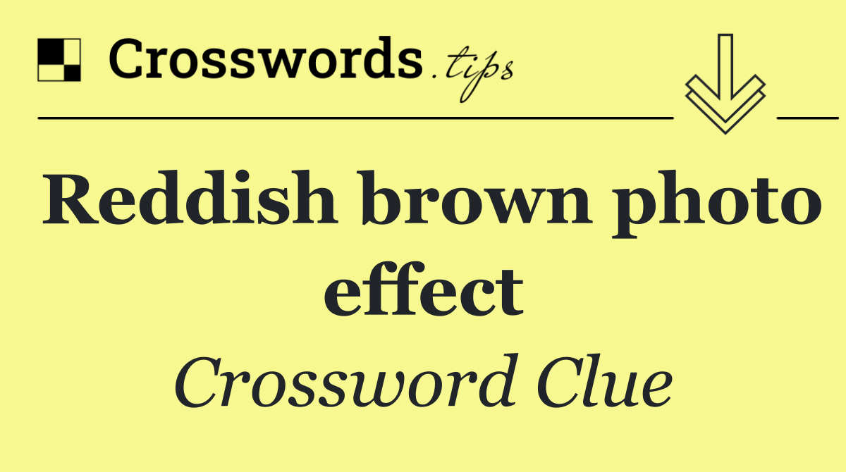 Reddish brown photo effect