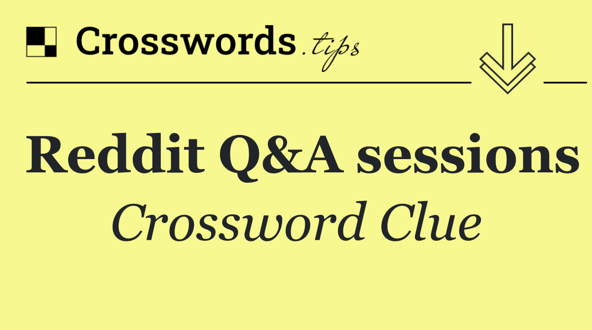 Reddit Q&A sessions
