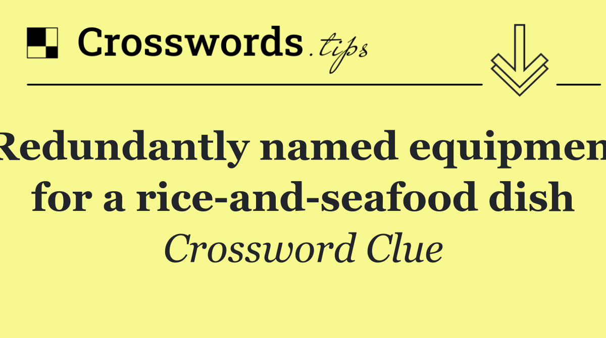 Redundantly named equipment for a rice and seafood dish