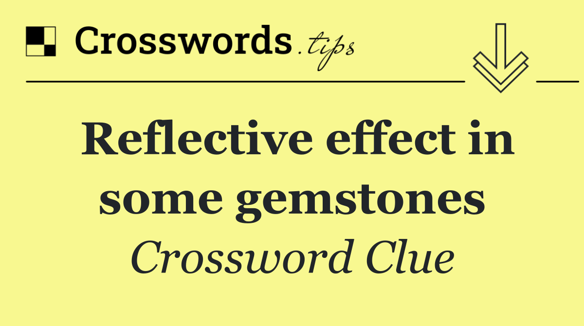 Reflective effect in some gemstones