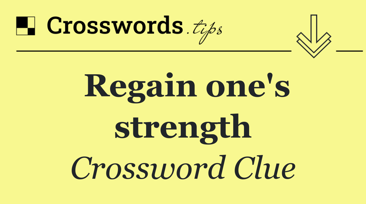 Regain one's strength