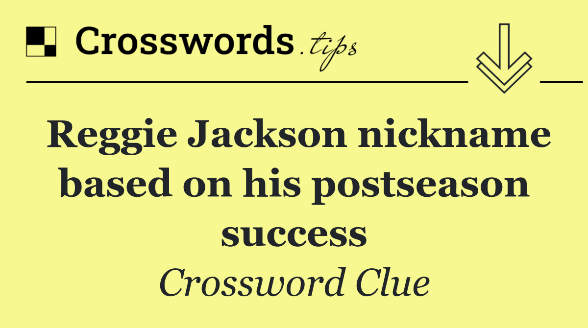 Reggie Jackson nickname based on his postseason success
