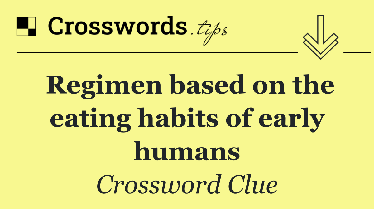Regimen based on the eating habits of early humans