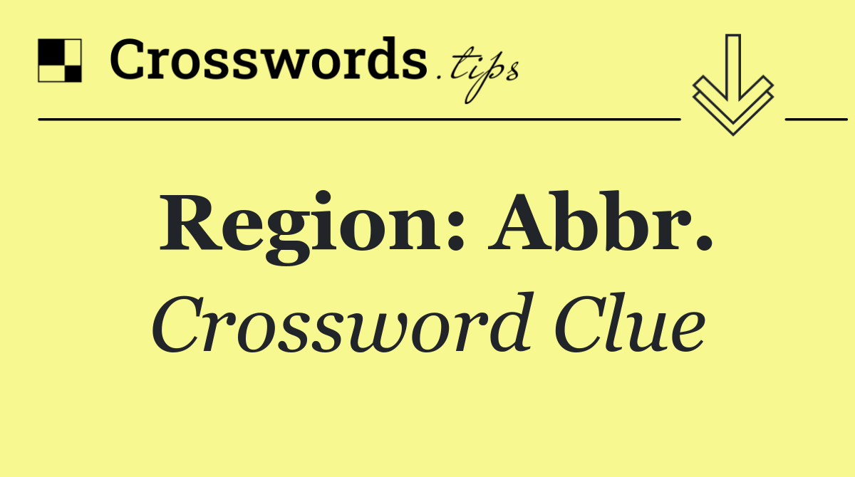 Region: Abbr.