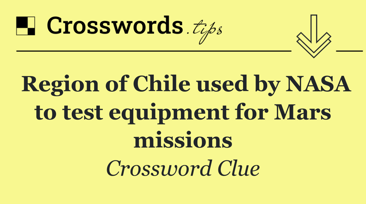 Region of Chile used by NASA to test equipment for Mars missions