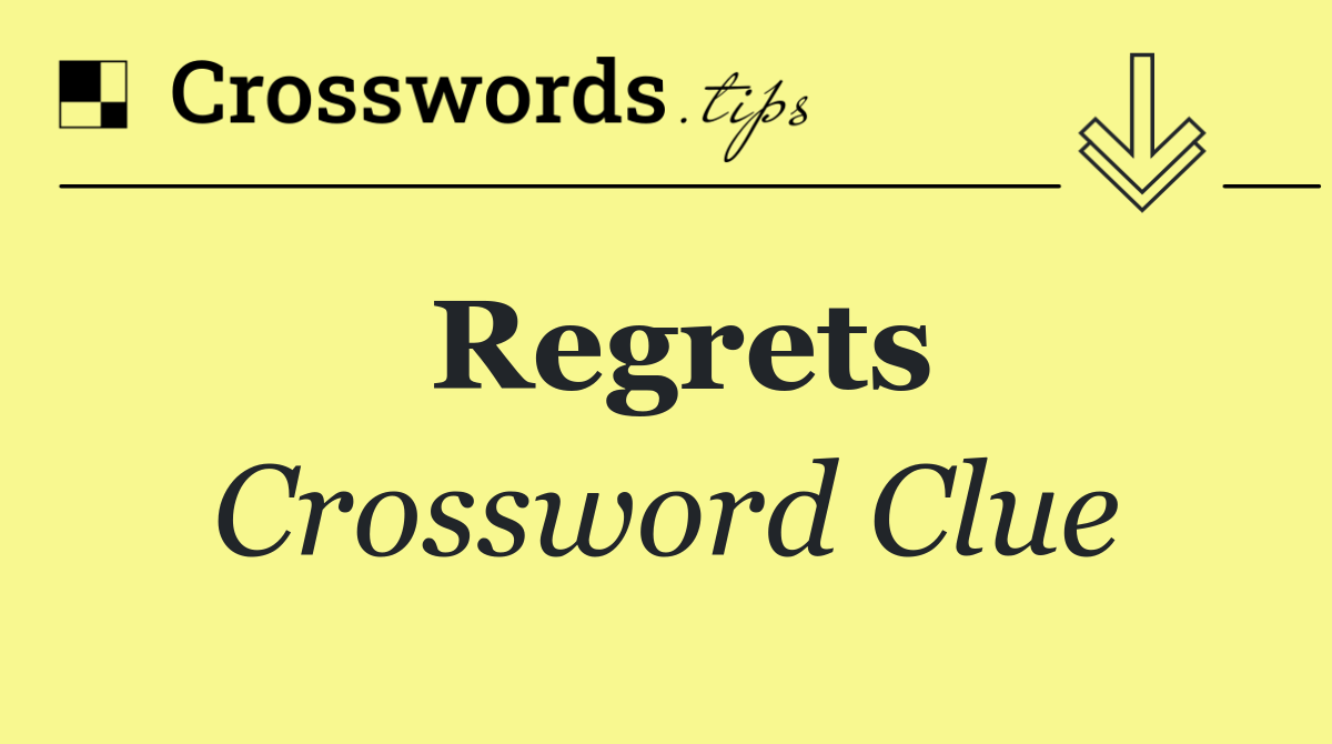 Regrets Crossword Clue Answer September 26 2025