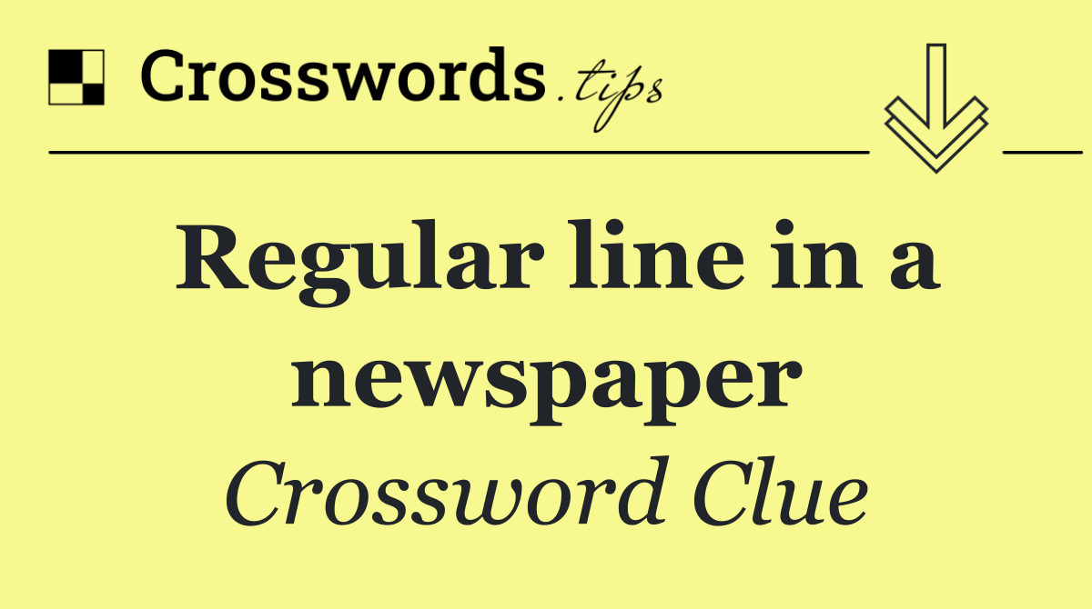 Regular line in a newspaper