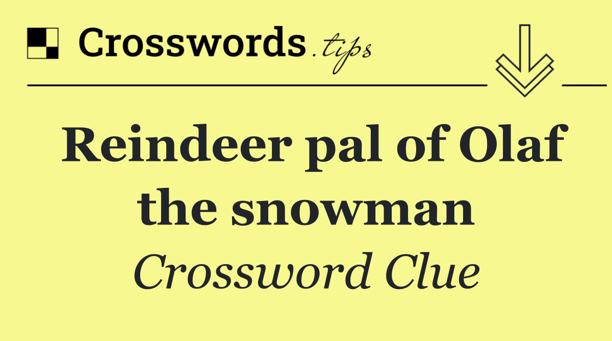 Reindeer pal of Olaf the snowman