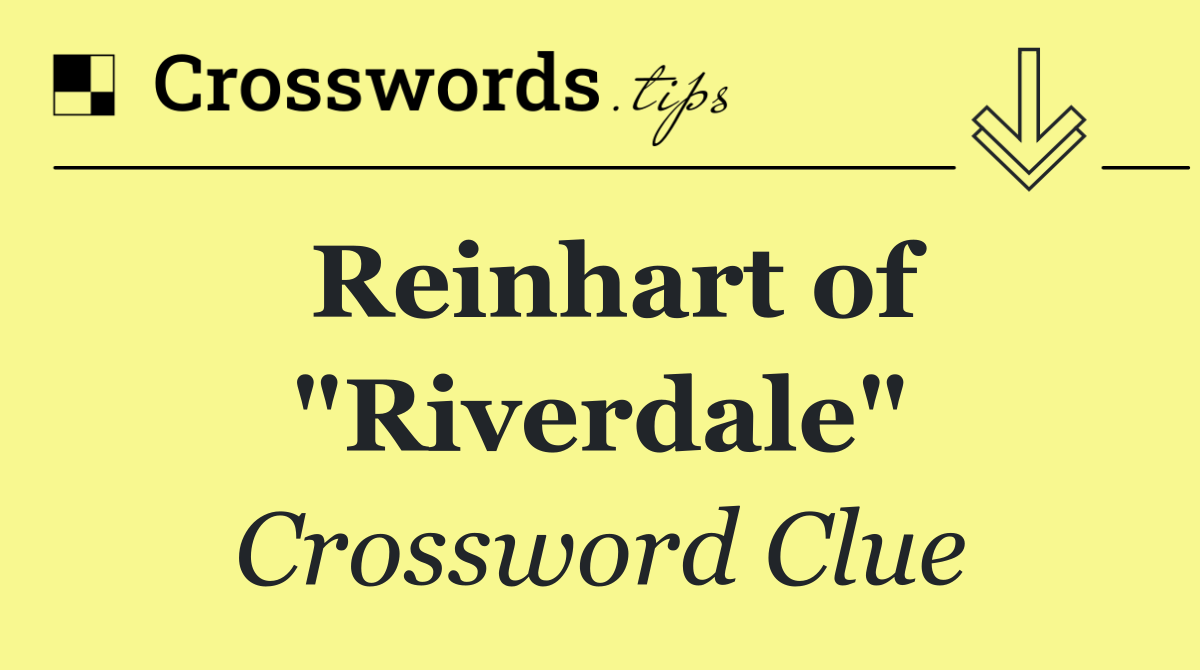 Reinhart of "Riverdale"