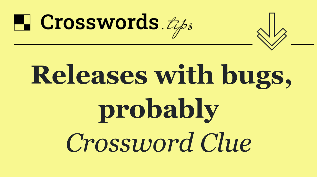 Releases with bugs, probably