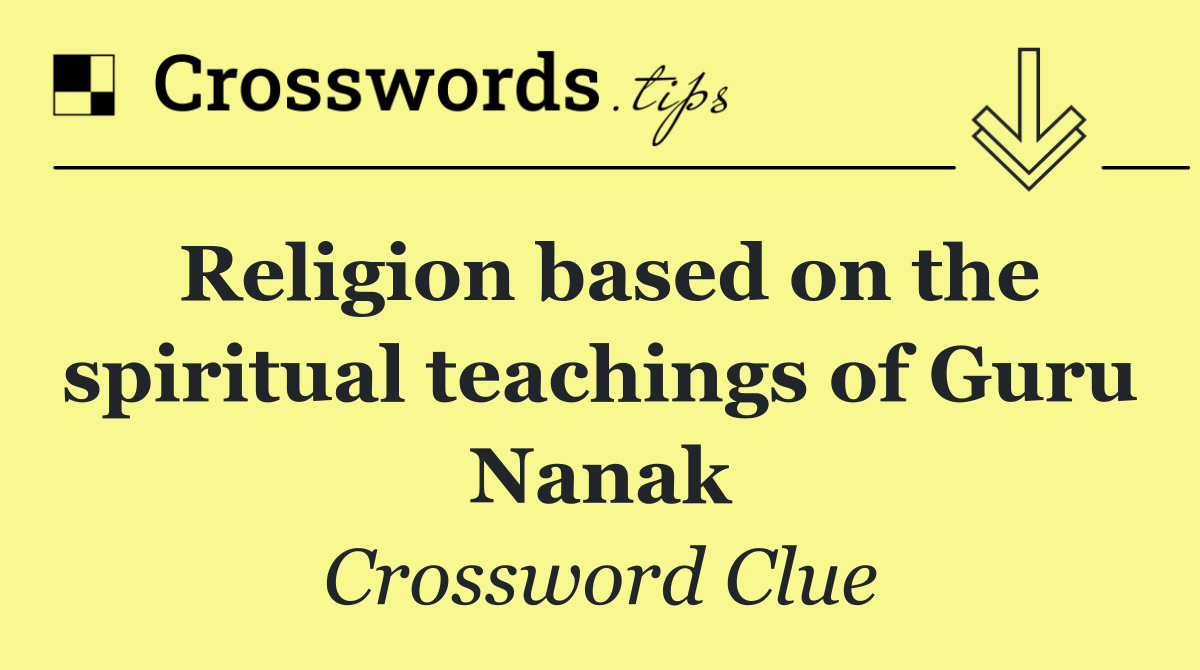 Religion based on the spiritual teachings of Guru Nanak