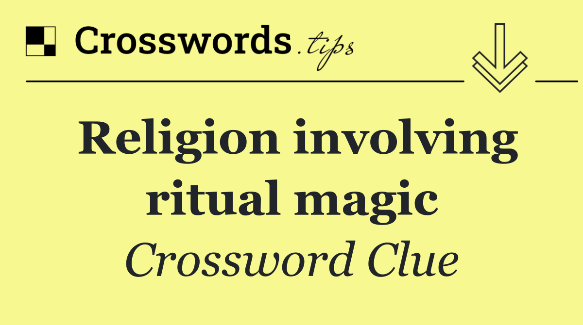 Religion involving ritual magic