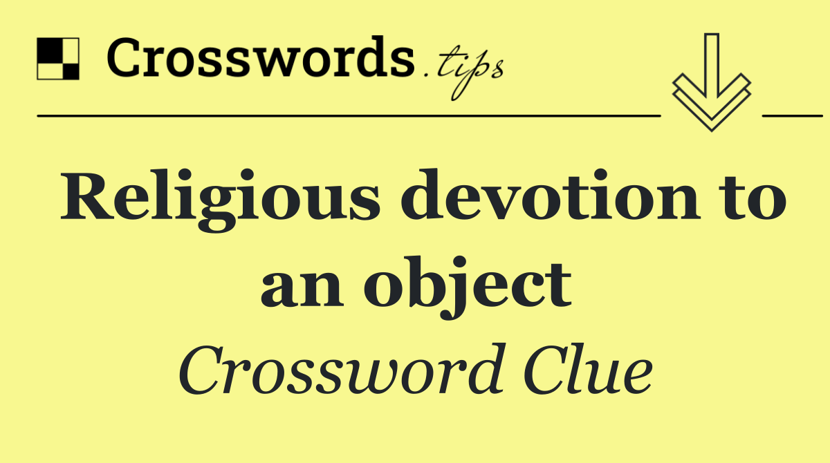 Religious devotion to an object