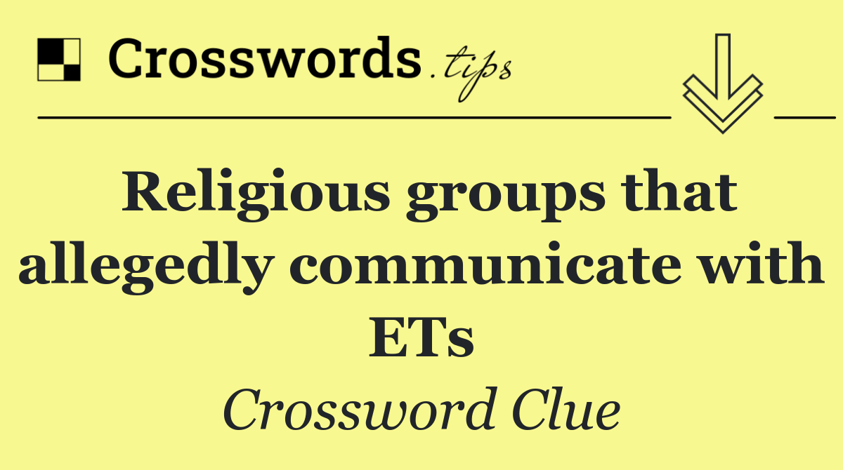 Religious groups that allegedly communicate with ETs