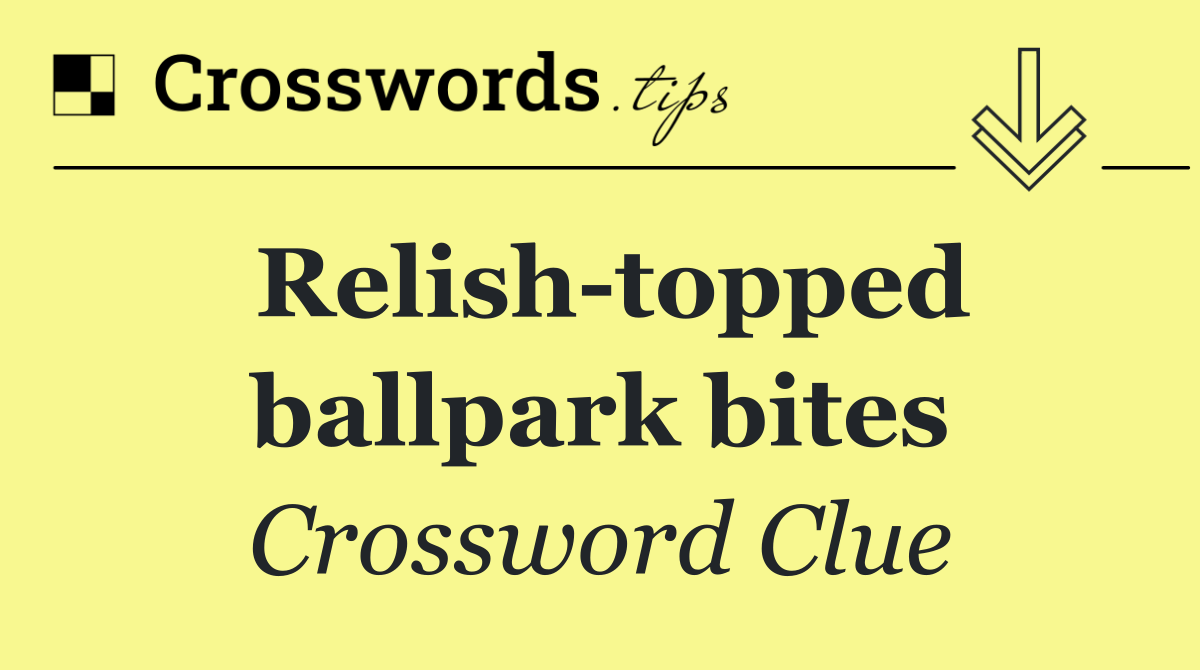 Relish topped ballpark bites