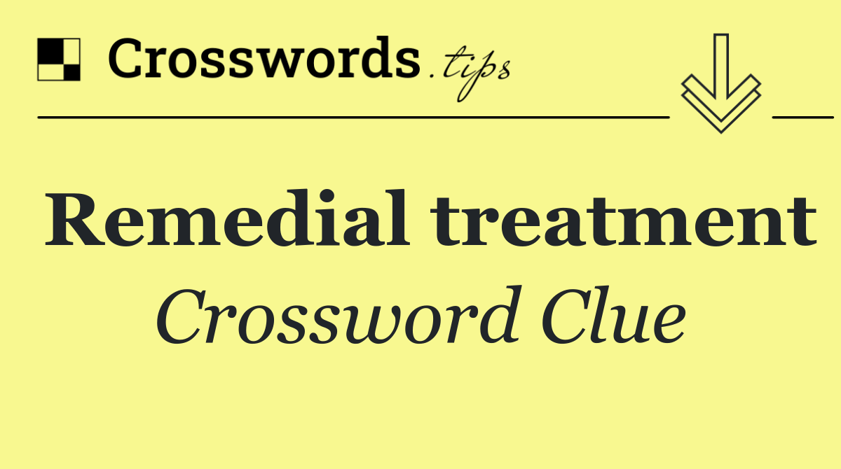Remedial treatment