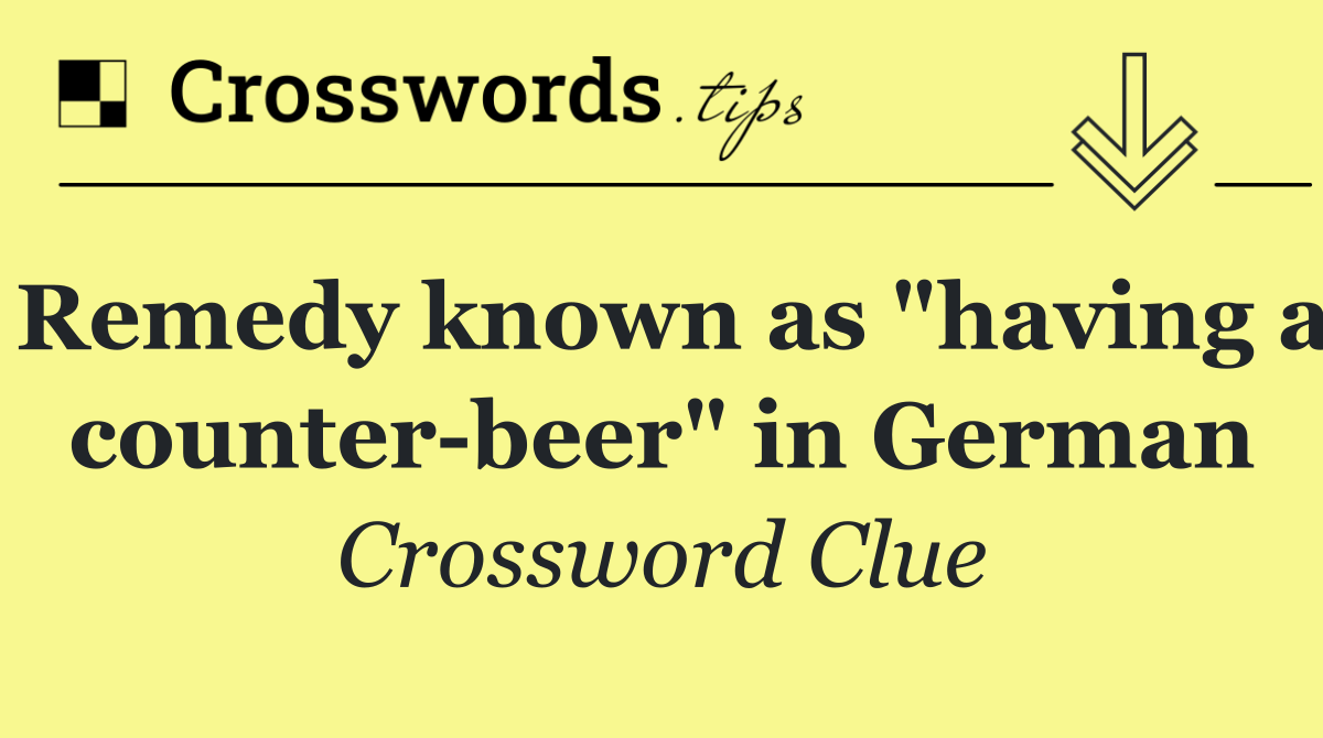 Remedy known as "having a counter beer" in German