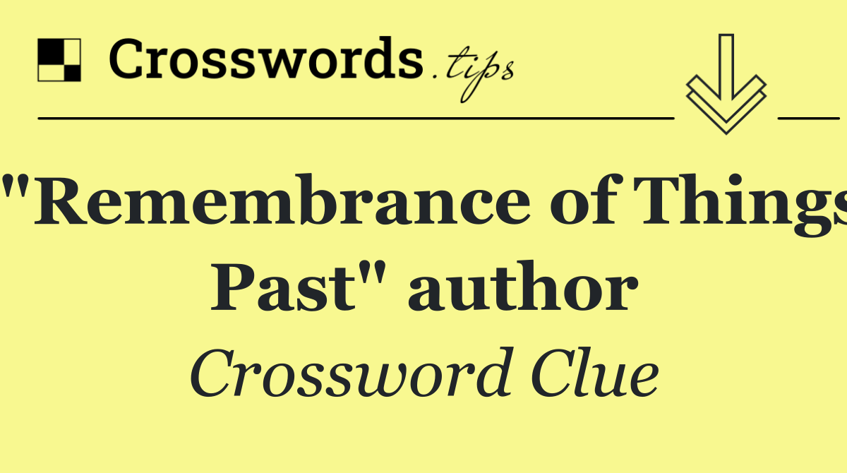 "Remembrance of Things Past" author