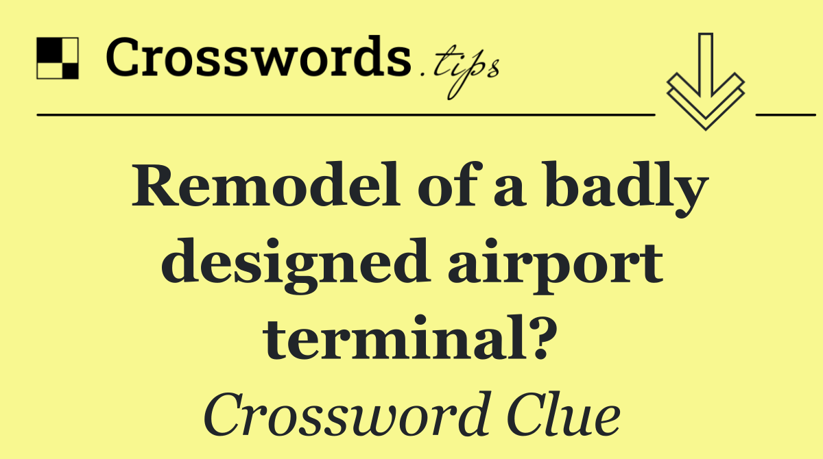Remodel of a badly designed airport terminal?