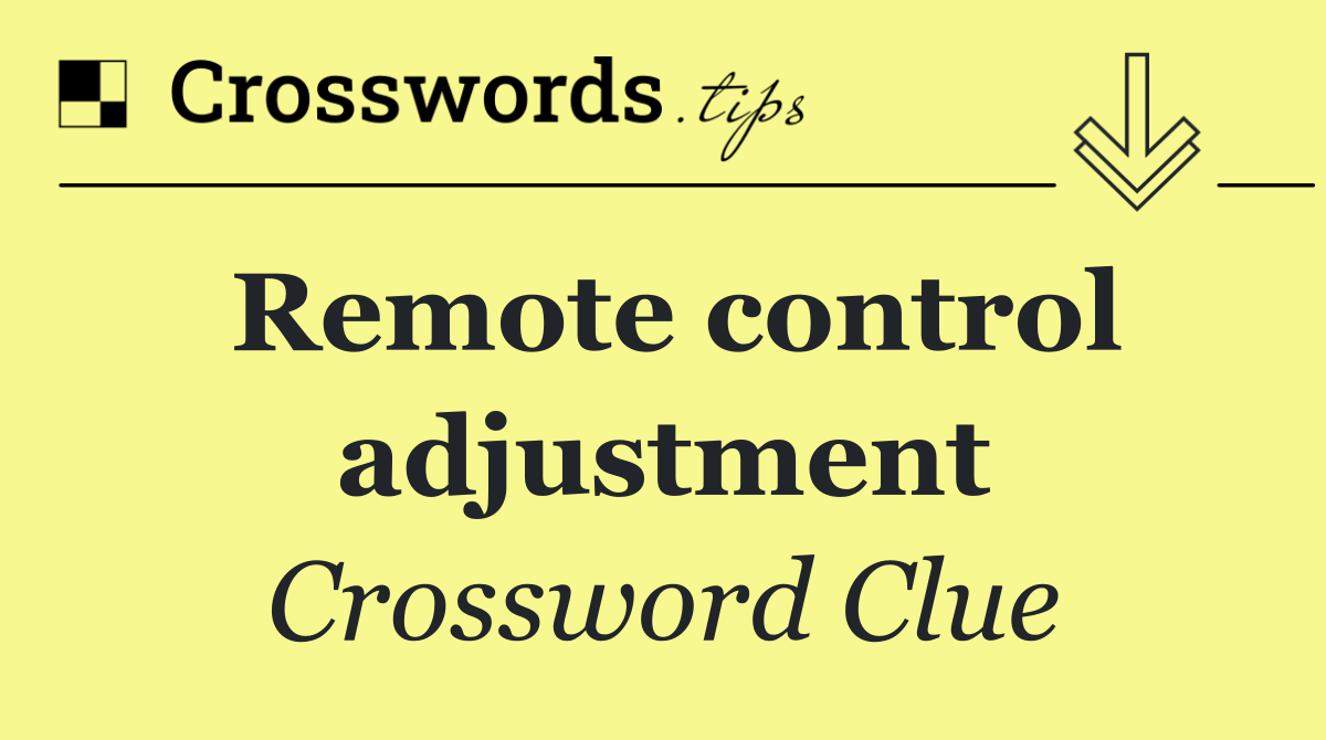 Remote control adjustment