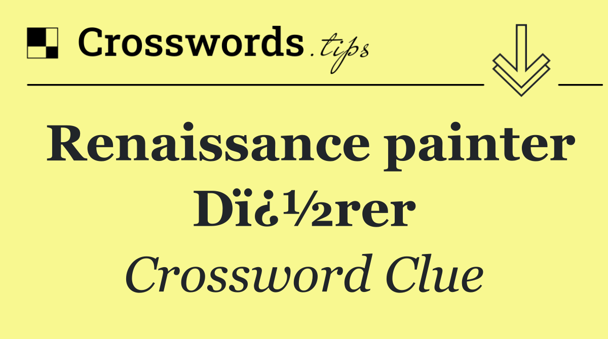 Renaissance painter Dï¿½rer