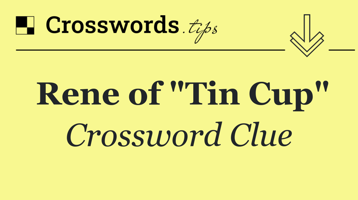 Rene of "Tin Cup"