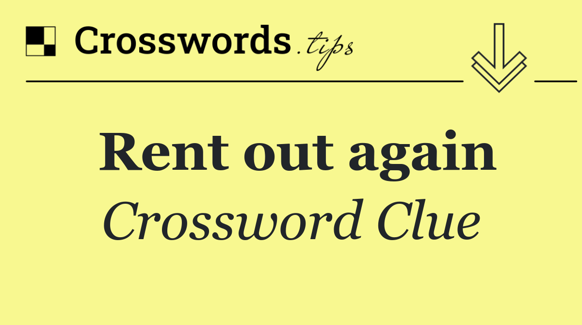 Rent out again