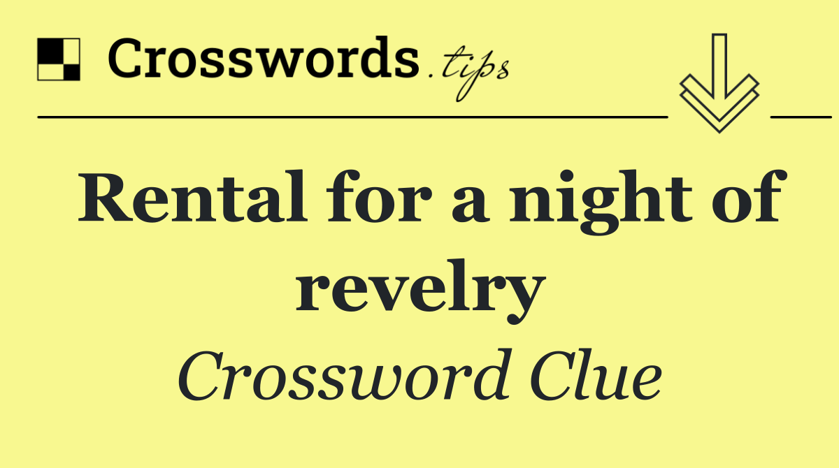 Rental for a night of revelry