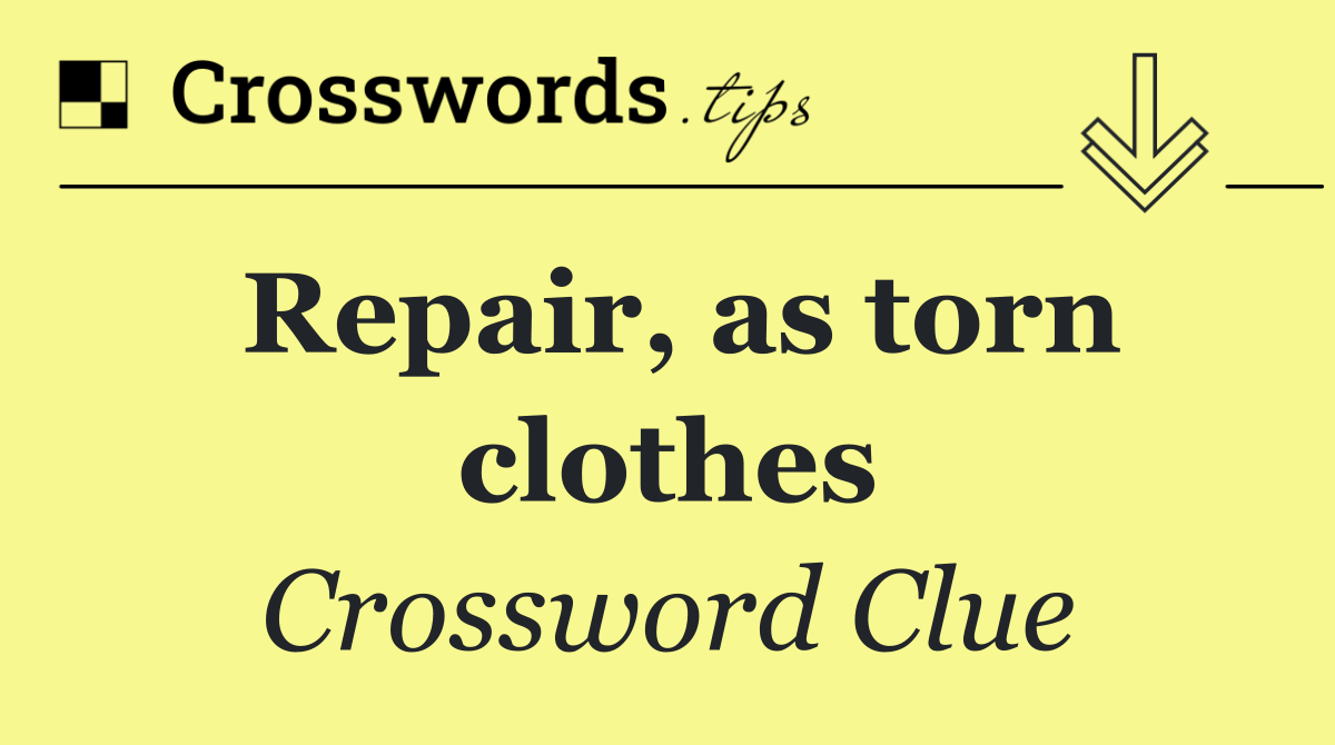 Repair, as torn clothes