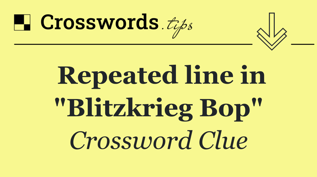 Repeated line in "Blitzkrieg Bop"
