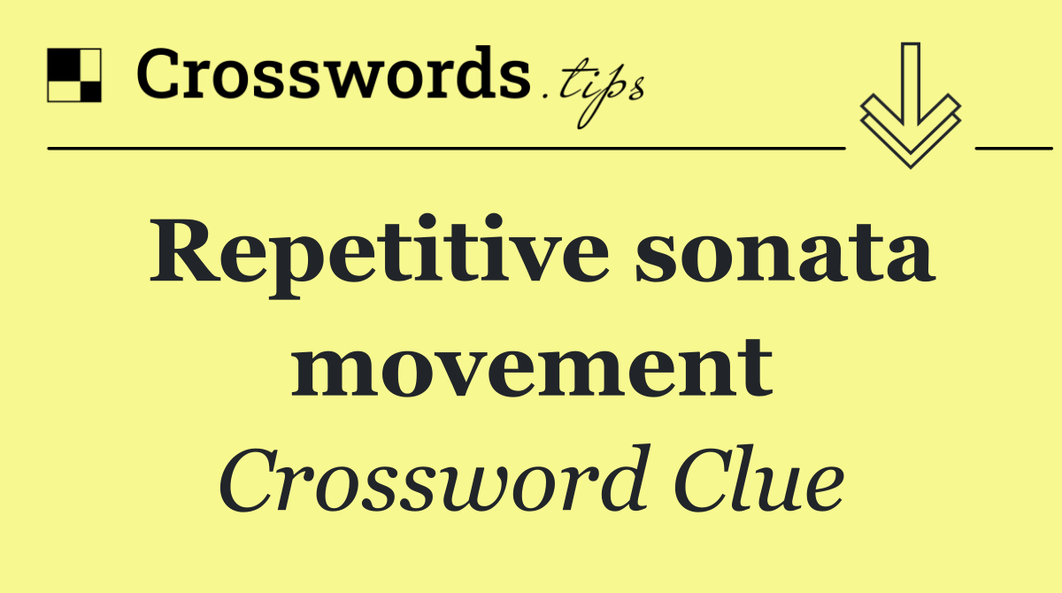 Repetitive sonata movement