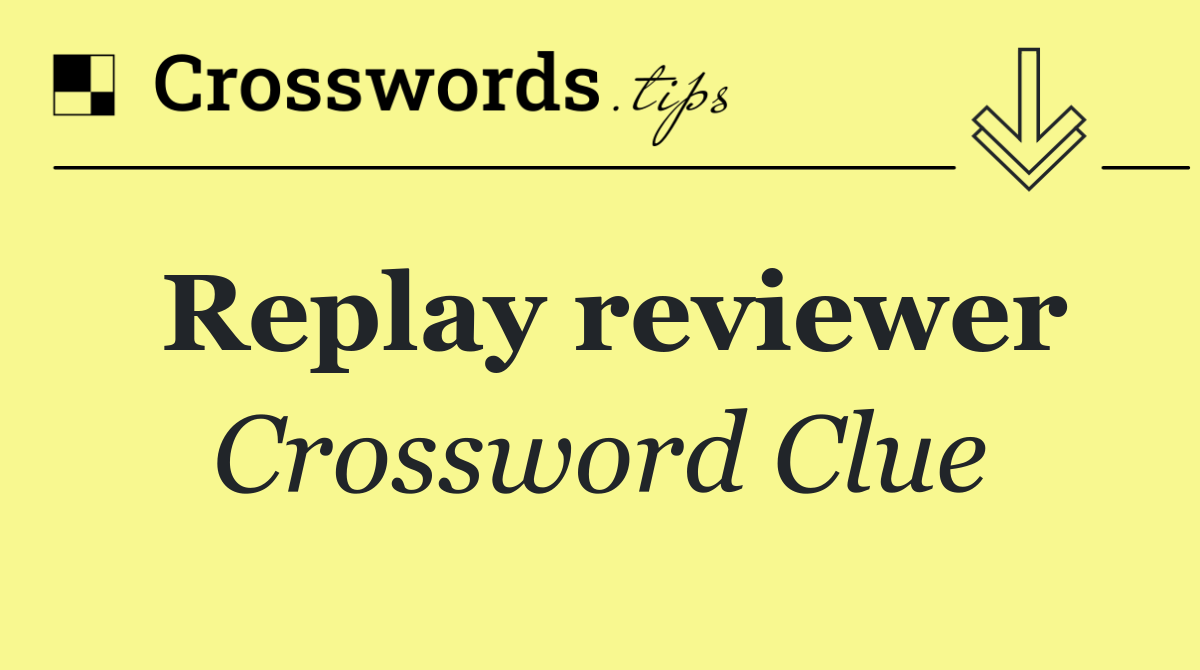 Replay reviewer