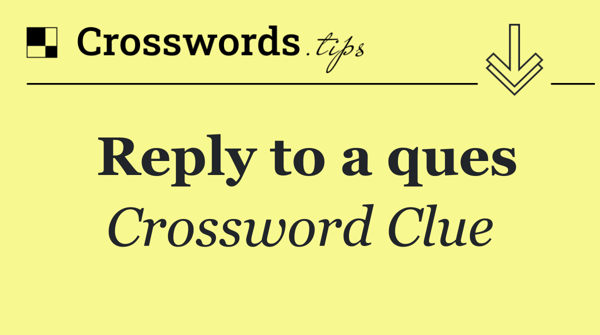 Reply to a ques