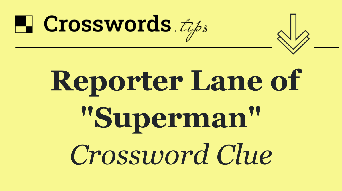 Reporter Lane of "Superman"