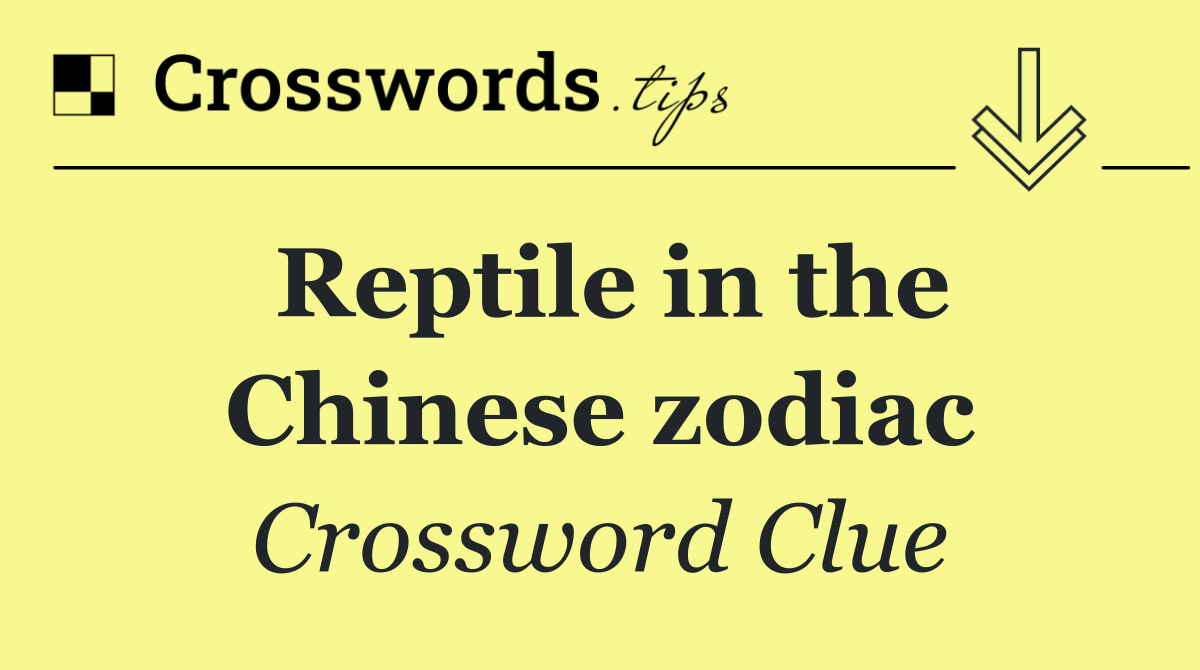 Reptile in the Chinese zodiac