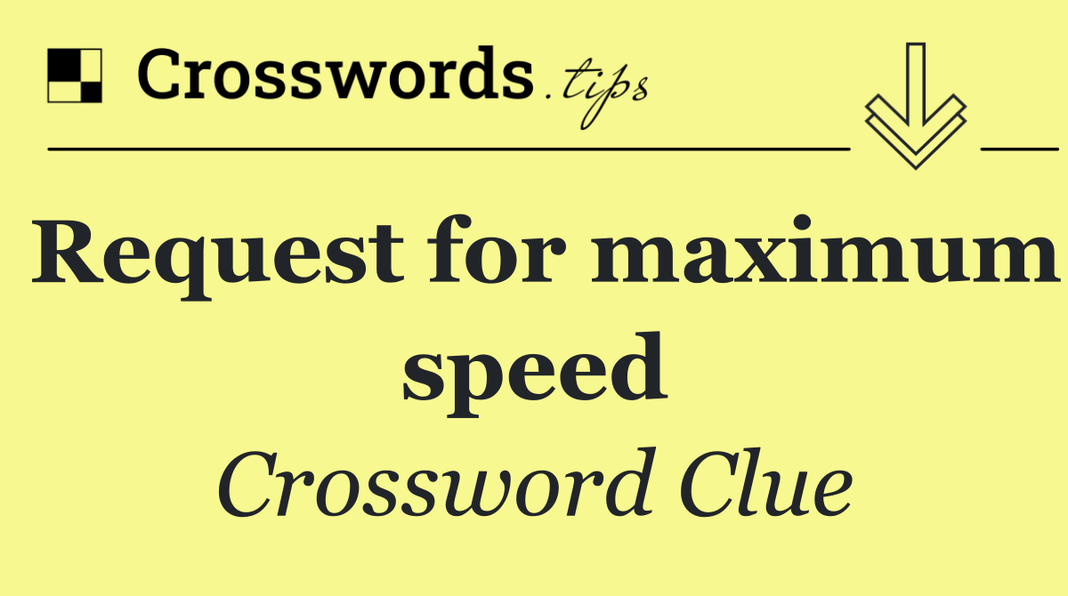 Request for maximum speed