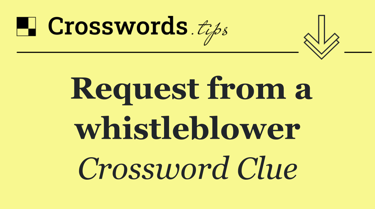 Request from a whistleblower