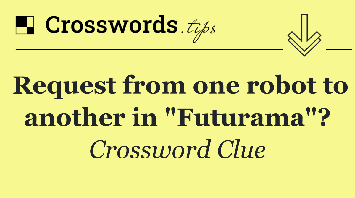 Request from one robot to another in "Futurama"?
