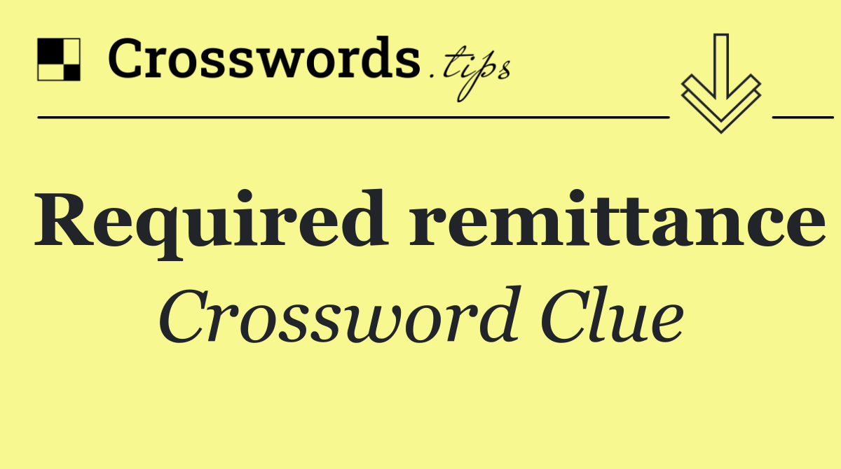 Required remittance