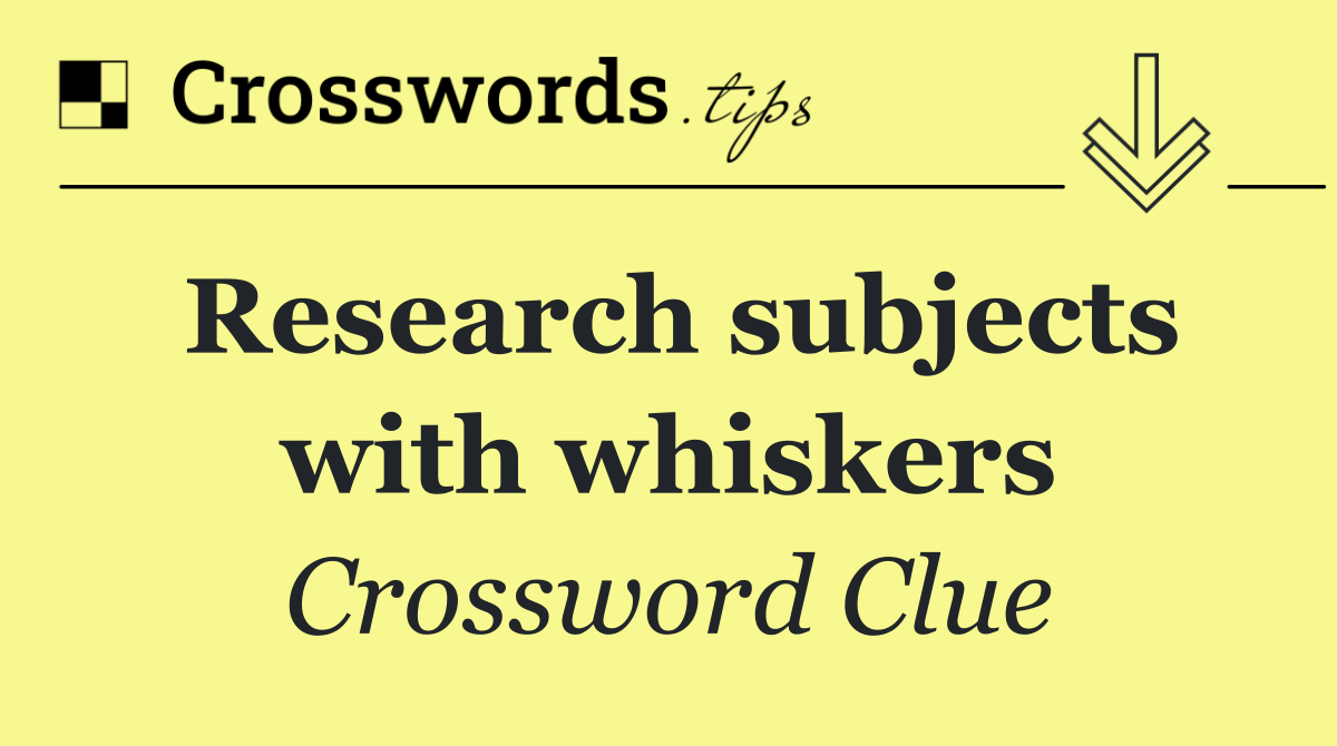 Research subjects with whiskers