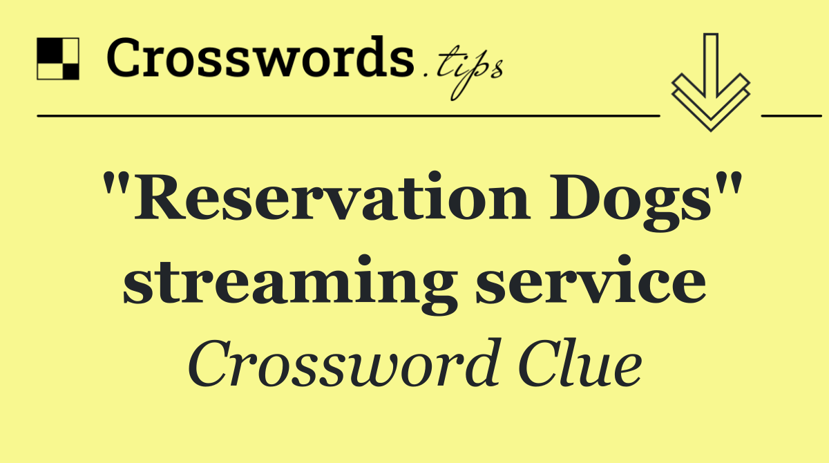 "Reservation Dogs" streaming service