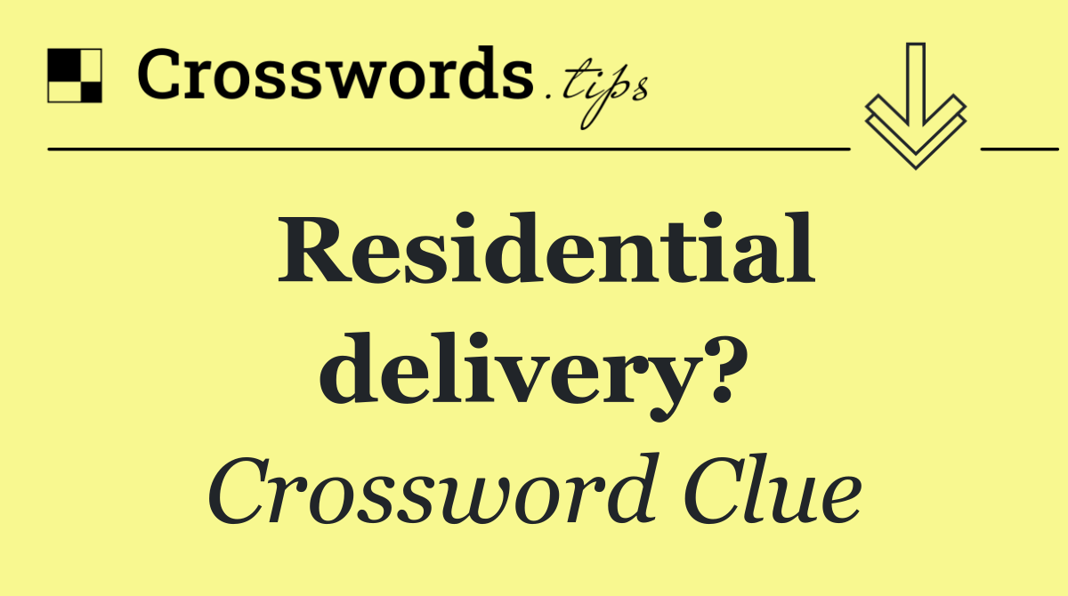 Residential delivery?