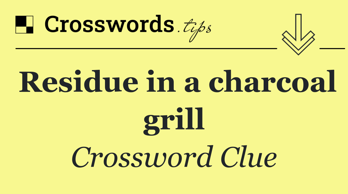 Residue in a charcoal grill