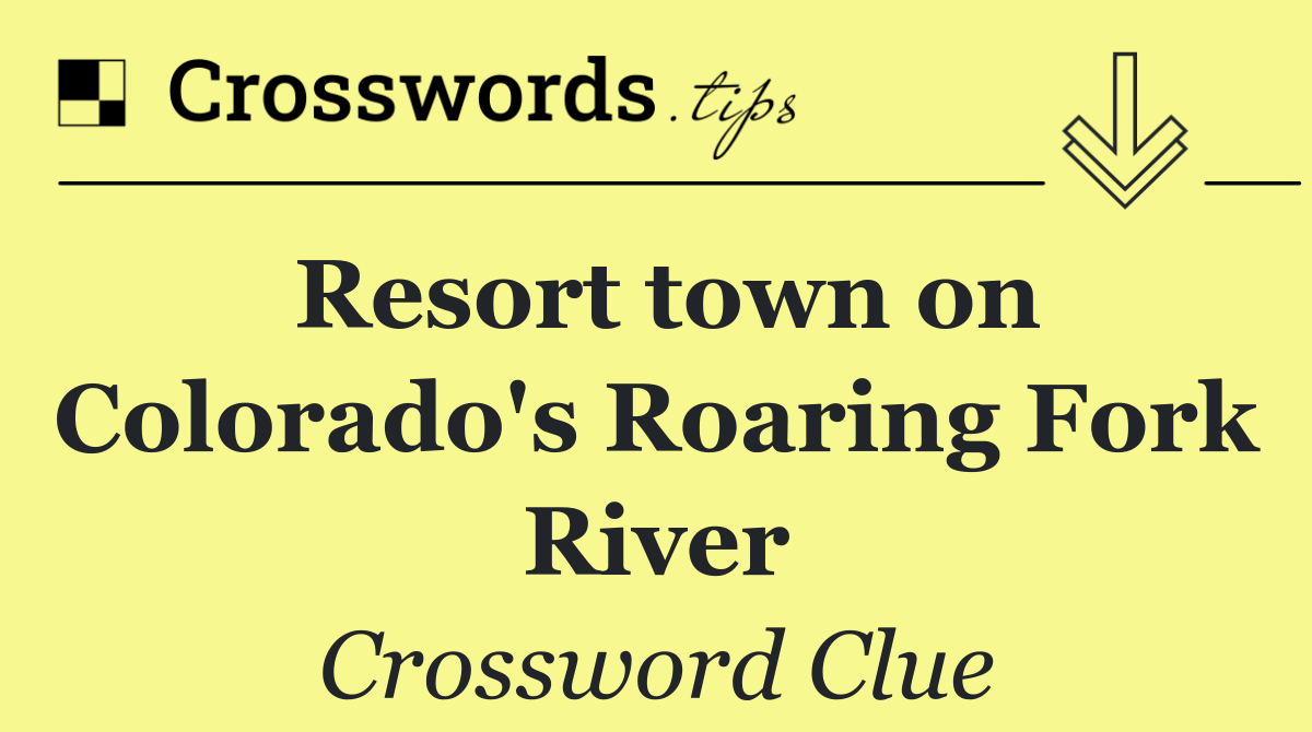 Resort town on Colorado's Roaring Fork River